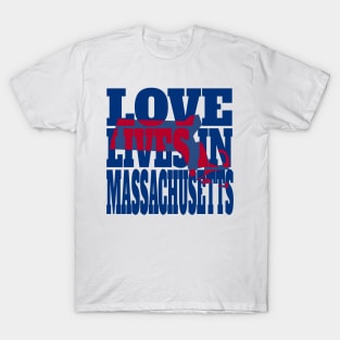 Love Lives in Massachusetts T-Shirt